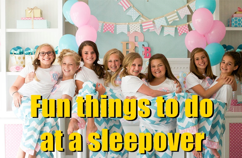 fun things to do at a sleepover party