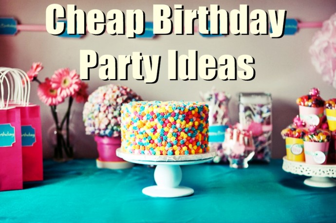 20 Cheap Inexpensive Birthday Party Ideas For Low Budgets - Birthday ...