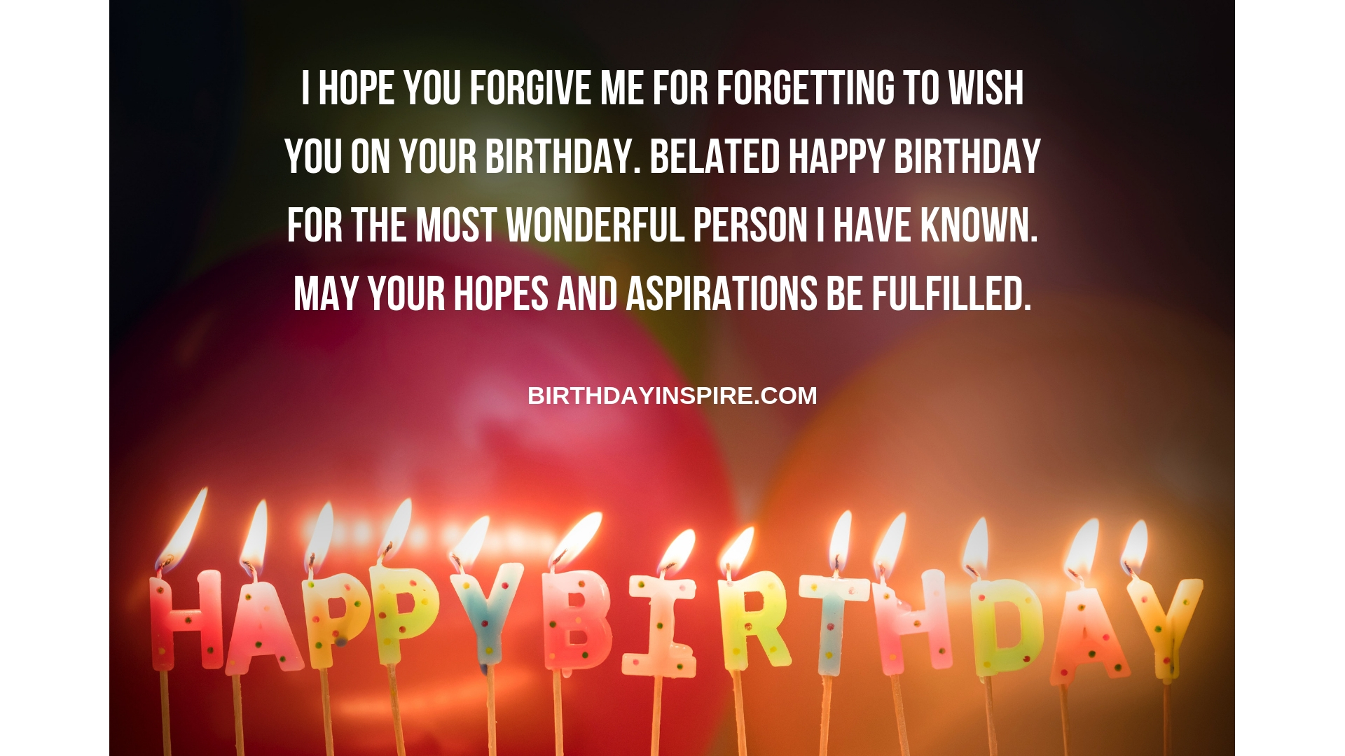 BELATED BIRTHDAY WISHES