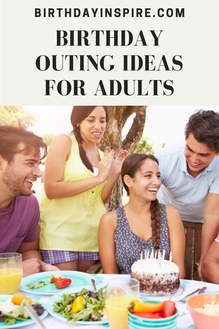 Birthday Outing Ideas For Adults